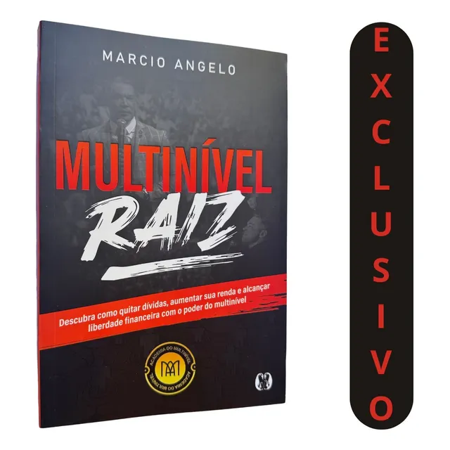 Livro Multinível Raiz | Marcio Ângelo | Como Quitar Dívidas, Aumentar A Renda E Alcançar Liberdade Financeira Com Marketing Multinível