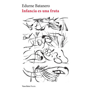 Libro Infancia Es Una Fruta - Bartanero,edurne Libro Infancia Es Una Fruta - Bartanero,edurne