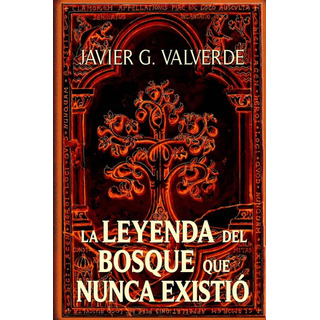 Libro: La Leyenda Del Bosque Que Nunca Existio (spanish Libro: La Leyenda Del Bosque Que Nunca Existio (spanish