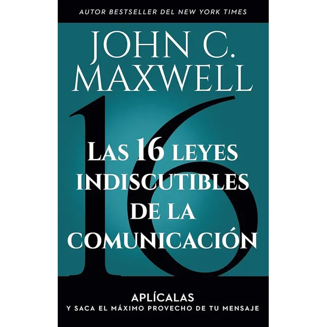 Las 16 Leyes Indiscutibles De La Comunicación John C Maxwell