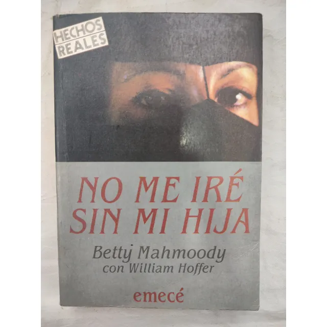 No Me Ire Sin Mi Hija - Betty Mahmoody - Emece