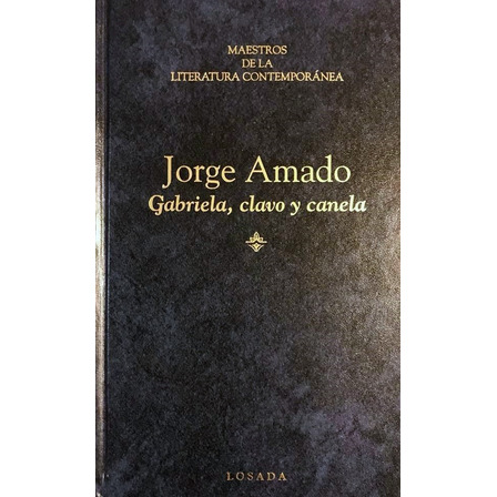 Gabriela, Clavo Y Canela - Jorge Amado Gabriela, Clavo Y Canela - Jorge Amado