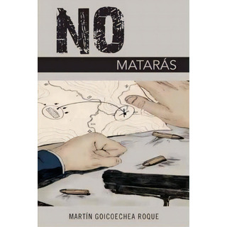 No Matar S, De Mart N Goicoechea Roque., Vol. 1. Editorial Palibrio, Tapa Blanda En Español No Matar S, De Mart N Goicoechea Roque., Vol. 1. Editorial Palibrio, Tapa Blanda En Español