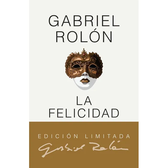 Felicidad, La. Edicion De Lujo - Gabriel Rolón