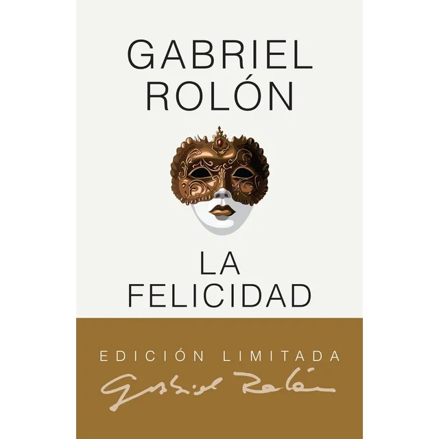 Felicidad, La. Edicion De Lujo - Gabriel Rolón