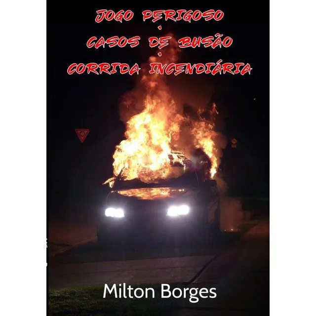 Jogo Perigoso  Casos De Busão  Corrida Incendiária