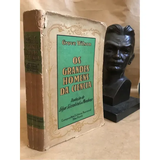  Livro Os Grandes Homens Da Ciência, Editora Nacional - 1940, Grove Wilson