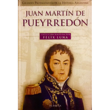 Juan Martín De Pueyrredón - Félix Luna Juan Martín De Pueyrredón - Félix Luna