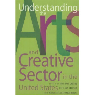 Understanding The Arts And Creative Sector In The United States, De Joni Maya Cherbo. Editorial Rutgers University Press, Tapa Blanda En Inglés Understanding The Arts And Creative Sector In The United States, De Joni Maya Cherbo. Editorial Rutgers University Press, Tapa Blanda En Inglés