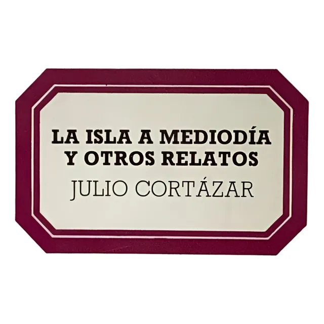 Julio Cortázar - La Isla A Mediodía Y Otros Relatos - Salvat