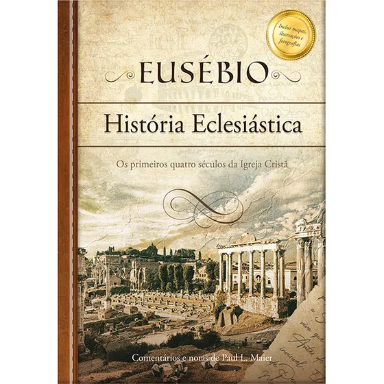 Eusébio: História Eclesiástica Os Primeiros Quatro Séculos da Igreja Cristã Pão Diário