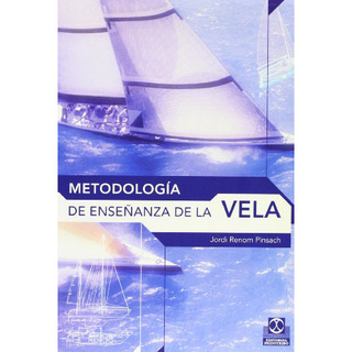 Metodologia De Ense\anza De La Vela, De Renom Pinsach., Vol. Abc. Editorial Paidotribo, Tapa Blanda En Español, 1 Metodologia De Ense\anza De La Vela, De Renom Pinsach., Vol. Abc. Editorial Paidotribo, Tapa Blanda En Español, 1