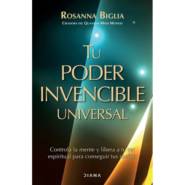 Tu Poder Invencible Universal Rosanna Biglia