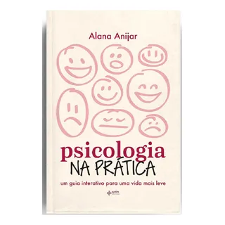 Psicologia Na Pratica - Um Guia Interativo Para Uma Vida Mais Leve - Quatro Ventos Psicologia Na Pratica - Um Guia Interativo Para Uma Vida Mais Leve - Quatro Ventos