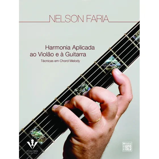 Harmonia aplicada ao Violão e à Guitarra: Técnicas em Chord Melody, de Faria, Nelson. Editorial Irmãos Vitale Editores Ltda, capa mole em português, 2009