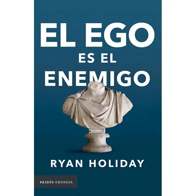 El Ego Es El Enemigo - Ryan Holiday
