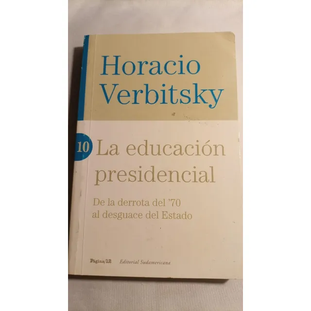 La Educacion Presidencial-horacio Verbitsky