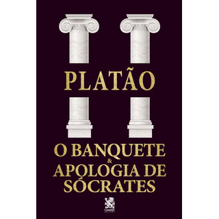O Banquete E Apologia A Sócrates - Platão O Banquete E Apologia A Sócrates - Platão