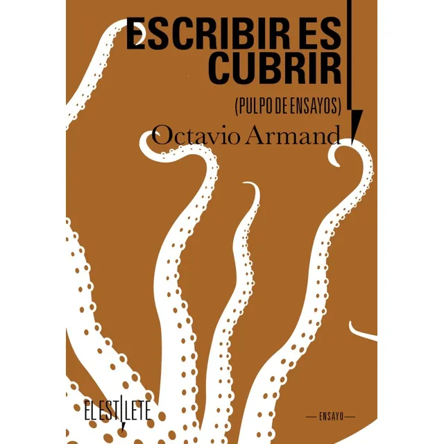 Escribir Es Cubrir (antología De Ensayos) / Octavio Armand