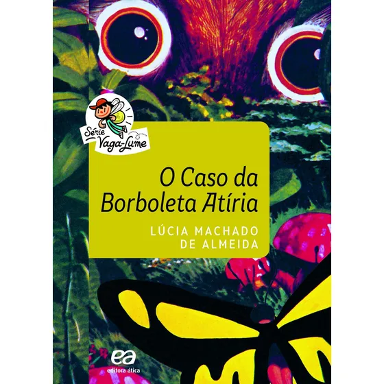 O caso da borboleta Atíria, de Almeida, Lúcia Machado de. Vaga-Lume Editorial Ática, capa mole em português, 2016