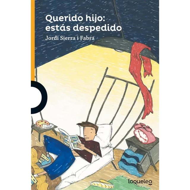Querido Hijo: Estas Despedido - Loqueleo Naranja