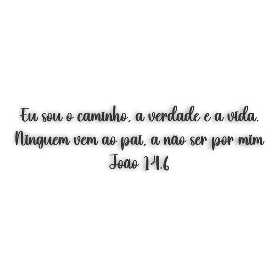 Frase Versiculo Mdf  Eu Sou O Caminho A Verdade E A Vida. 