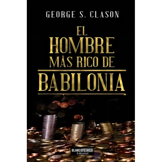 El Hombre Más Rico De Babilonia, De George S. Clason. Editorial Blanco Y Negro, Tapa Blanda En Español, 2021