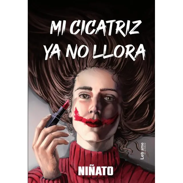 Mi Cicatriz Ya No Llora, De Niñato .. Editorial Letrame, Tapa Blanda En Spanish