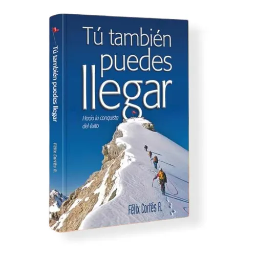 Tú También Puedes Llegar - Hacía La Conquista Del Éxito, De Félix Cortés A.., Vol. No. Editorial Gema Editores, Tapa Dura En Español, 2016