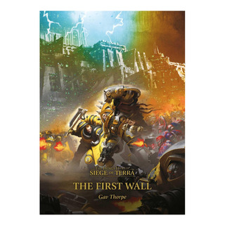Libro: The First Wall (3) (horus Hersey: Siege Of Terra, 3) Libro: The First Wall (3) (horus Hersey: Siege Of Terra, 3)