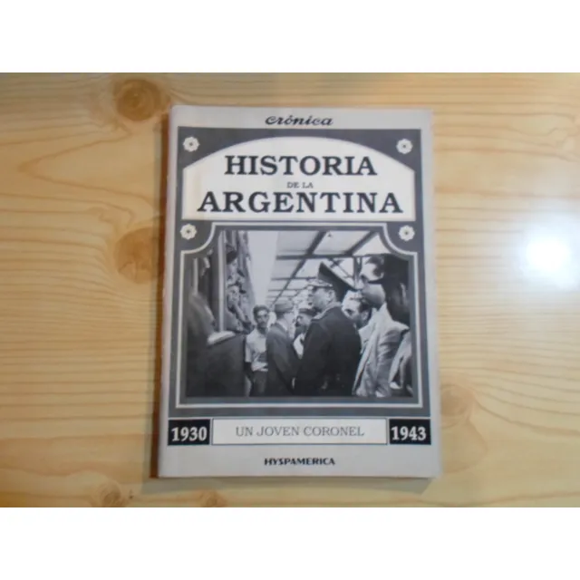 Un Joven Coronel 1930 1943 - Historia De La Argentina