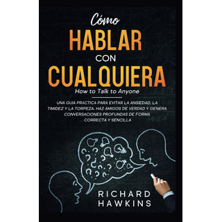 Como Hablar Con Cualquiera: Guía Para Superar La Timidez Como Hablar Con Cualquiera: Guía Para Superar La Timidez
