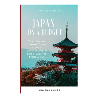 Livro: Japão Com Orçamento Limitado: Seu Melhor Guia De Viag Livro: Japão Com Orçamento Limitado: Seu Melhor Guia De Viag