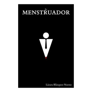 Libro: El Menstruador (spanish Edition) Libro: El Menstruador (spanish Edition)