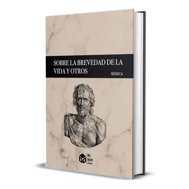 Sobre La Brevedad De La Vida Y Otros - Séneca.