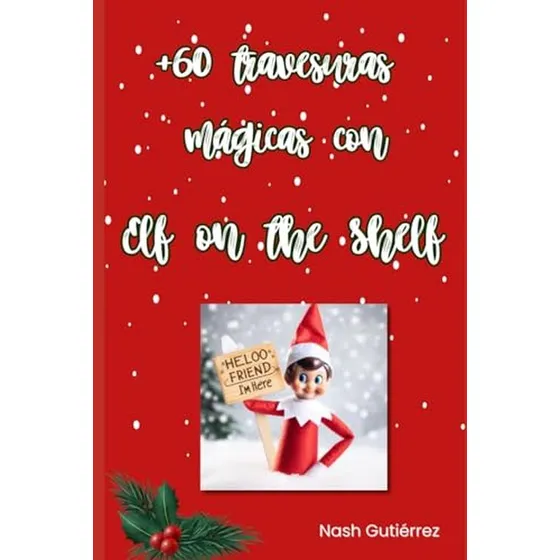 + 60 Travesuras Mágicas Con Elf On The Shelf (edición En Esp
