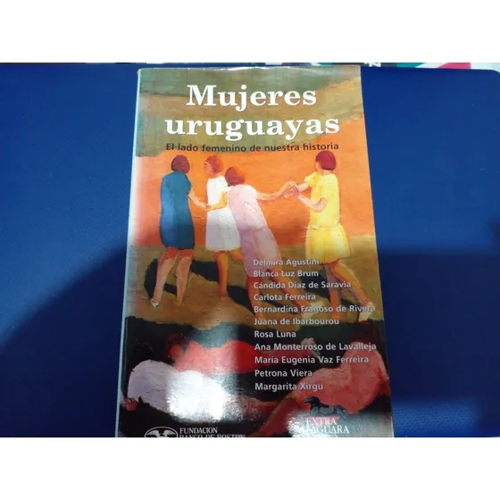 Mujeres Uruguayas. El Lado Femenino De Nuestra Historia. 