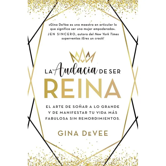 Audacia De Ser Reina, La: El Arte De Soñar A Lo Grande Y De Manifestar Tu Vida Más Fabulosa Sin Remordimientos., De Devee,gina., Vol. 1. Editorial Obelisco, Tapa Blanda En Español