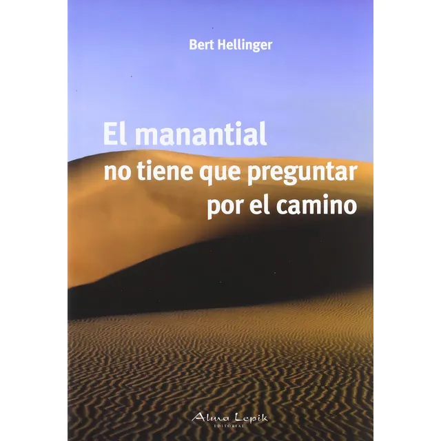 Libro El Manantial No Tiene Que Preguntar Por El Camino