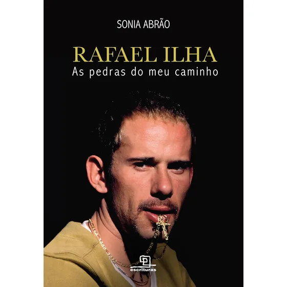 Rafael Ilha: As pedras do meu caminho, de Abrão, Sônia. Editorial Escrituras, capa mole em português, 2015
