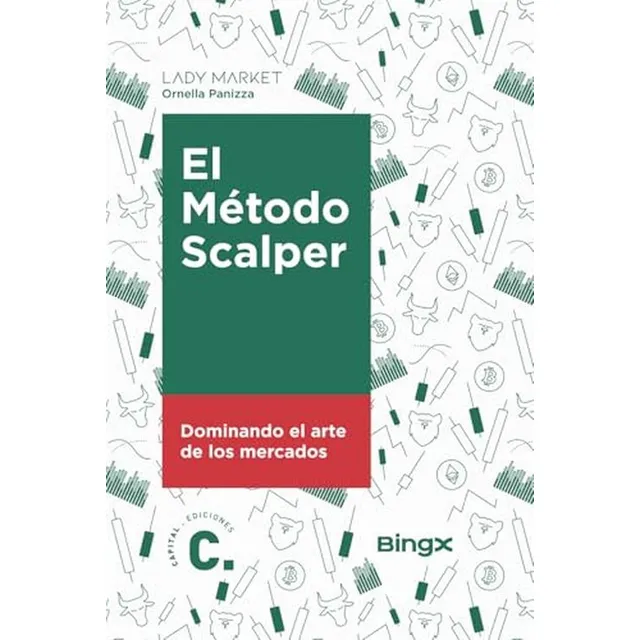 El Metodo Scalper: Dominando El Arte De Los Mercados (spanis