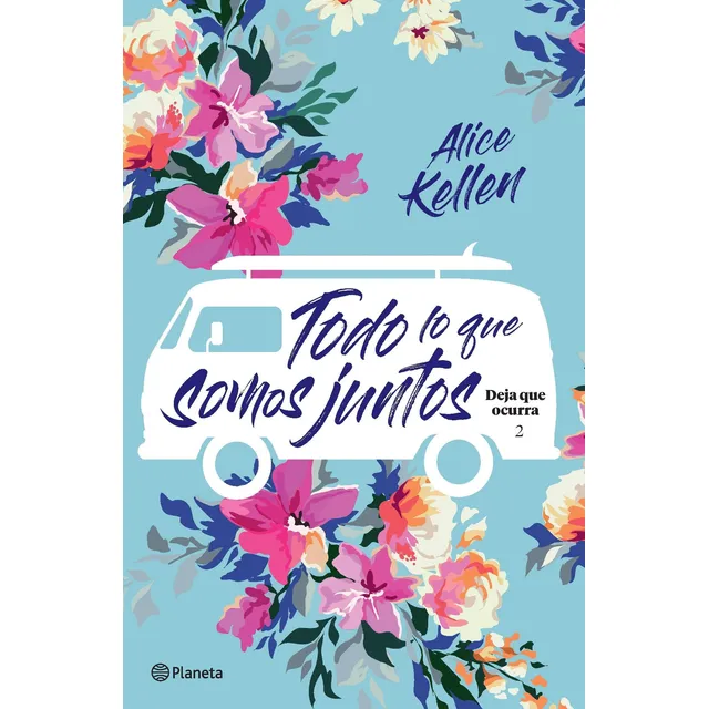 Todo Lo Que Somos Juntos - Alice Kellen * Planeta