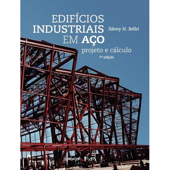 Edifícios Industriais Em Aço: Projeto E Cálculo - 7ª Ed, De Bellei, Ildony H.. Editorial Oficina De Textos, Tapa Mole, Edición 7 En Português, 2024