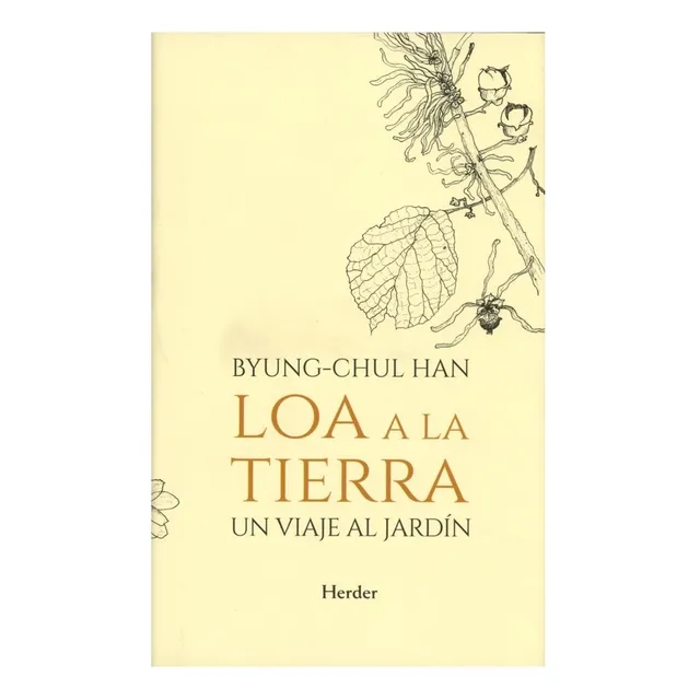 Loa A La Tierra: Un Viaje Al Jardín - Byung-chul Han