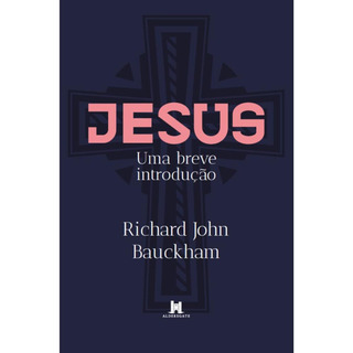 Jesus: Uma Breve Introdução ( Richard John Bauckham ) Jesus: Uma Breve Introdução ( Richard John Bauckham )
