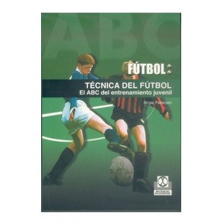 Fútbol, Técnica Del Fútbol El Abc Del Entrenamiento Juvenil Fútbol, Técnica Del Fútbol El Abc Del Entrenamiento Juvenil