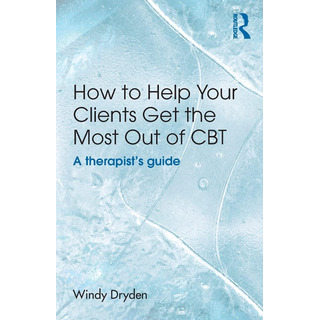 Libro: How To Help Your Clients Get The Most Out Of Cbt: A Libro: How To Help Your Clients Get The Most Out Of Cbt: A