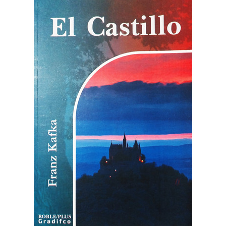 El Castillo - Franz Kafka El Castillo - Franz Kafka