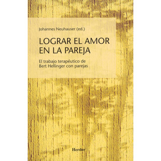 Lograr El Amor En La Pareja Trabajo De Bert Hellinger Lograr El Amor En La Pareja Trabajo De Bert Hellinger