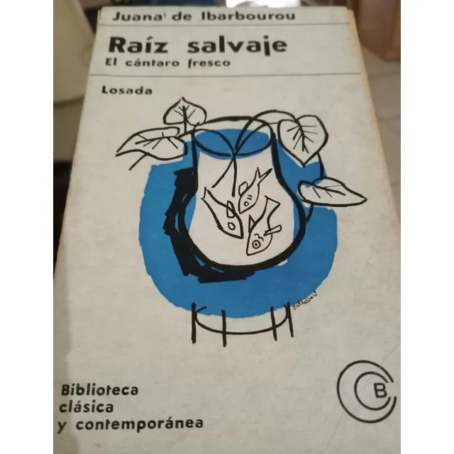 Libro Raíz Salvaje Y El Cántaro Fresco De Juana De Ibarbouro